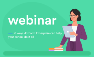 Webinar: 6 ways Jotform Enterprise can help your school do it all Webinar: 6 ways Jotform Enterprise can help your school do it all